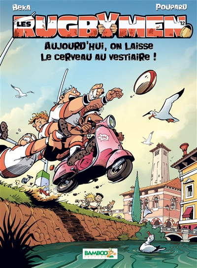 Les rugbymen - tome 12 - aujourd'hui, on laisse le cerveau au vestiaire !