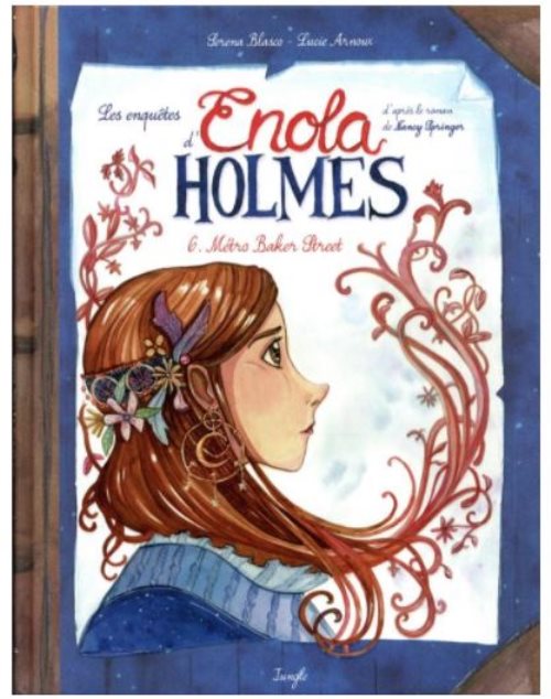 Les enquêtes d'Enola Holmes - tome 6 métro Baker Street Les enquêtes d'Enola Holmes - tome 6 métro Baker Street
