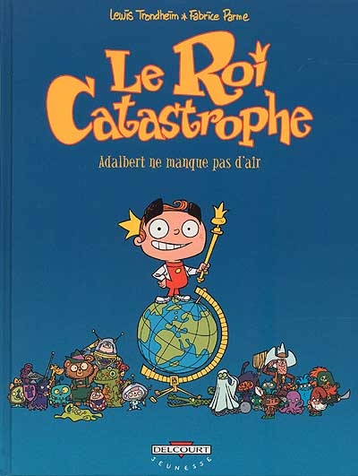 Le roi catastrophe t01 - adalbert ne manque pas d'air