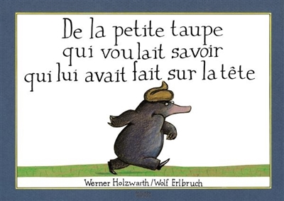 De la petite taupe qui voulait savoir qui lui avait fait sur la tete (mini-album cartonne)