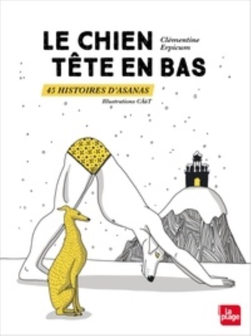 Le chien tete en bas 45 histoires d'asanas