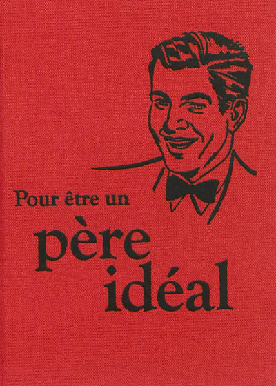 Pour etre un pere ideal