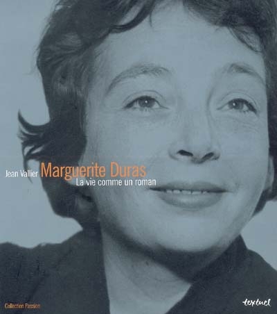 Marguerite duras - la vie comme un roman