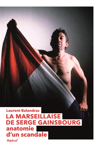 La marseillaise de serge gainsbourg - anatomie d'un scandale