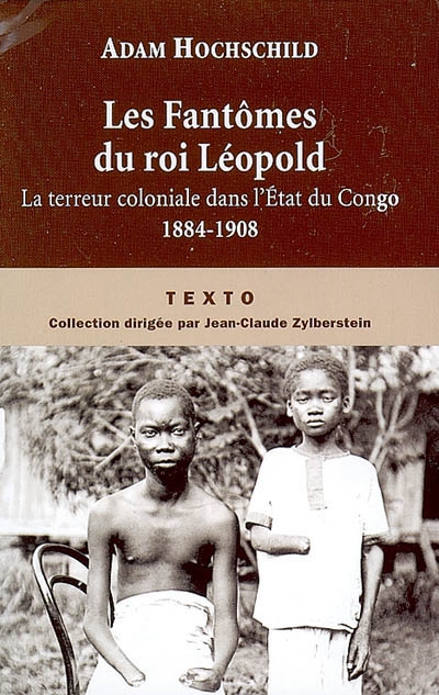 Les fantomes du roi leopold - la terreur coloniale dans l'etat du congo, 1884-1908