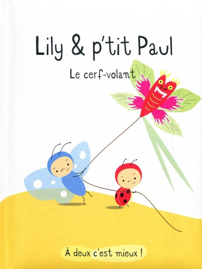 A deux c'est mieux ! - lily & p'tit paul : le cerf-volant