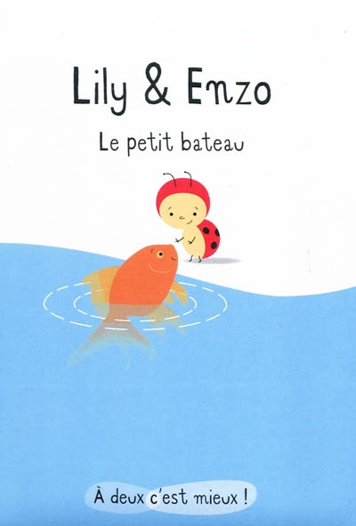 A deux c'est mieux ! - lily & enzo : le petit bateau