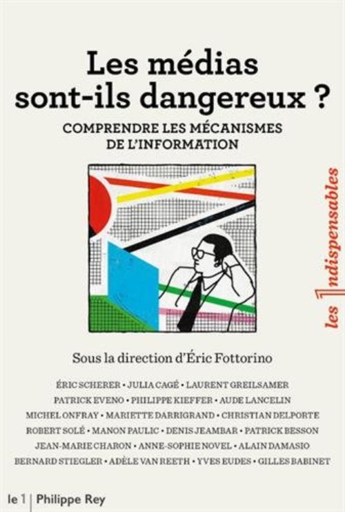 Les medias sont-ils dangereux ? - comprendre les mecanismes de l'information