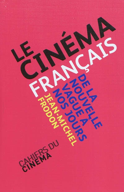 Le cinema francais de la nouvelle vague a nos jours