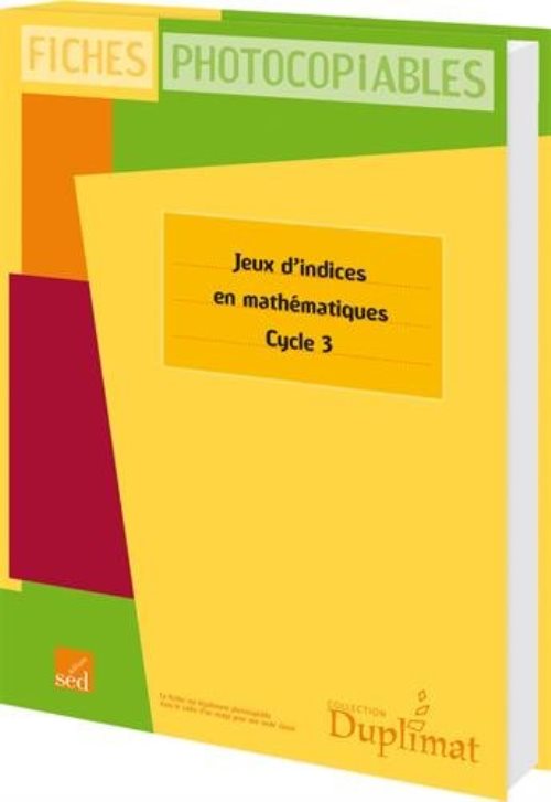 Jeux d'indices en mathematiques - cycle 3