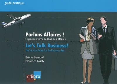 Parlons affaires ! le guide de survie de l'homme d'affaires