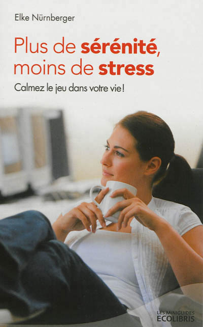 Plus de serenite, moins de stress (ed. 2013)