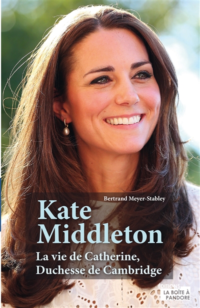 Kate middleton : la vie de catherine, duchesse de cambridge