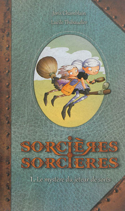 Sorcieres sorcieres t01 - le mystere du jeteur de sort