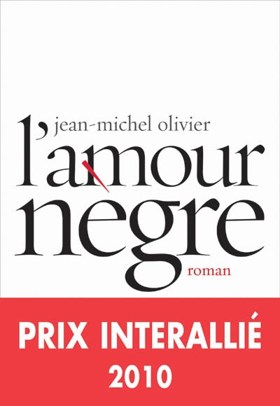 L'amour negre - prix interallie 2010