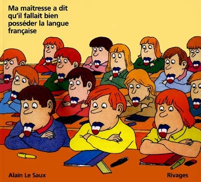 Ma maitresse m'a dit qu'il fallait bien posseder la langue francaise