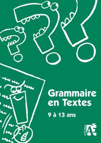 Grammaire en textes 9 a 13 ans