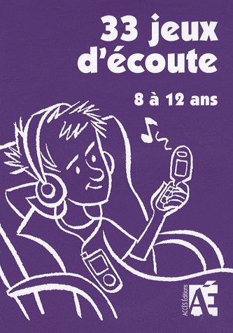 33 jeux d'ecoute 8/12 ans