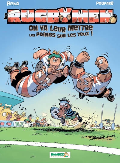 Les rugbymen - tome 01 - on va leur mettre les poings sur les yeux ! - on va gagner avec le lard et