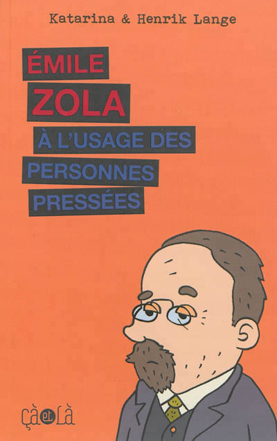 Emile zola a l'usage des personnes pressees