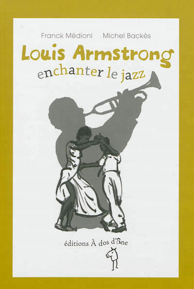 Louis armstrong, enchanter le jazz