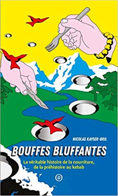 Bouffes bluffantes - la veritable histoire de la nourriture