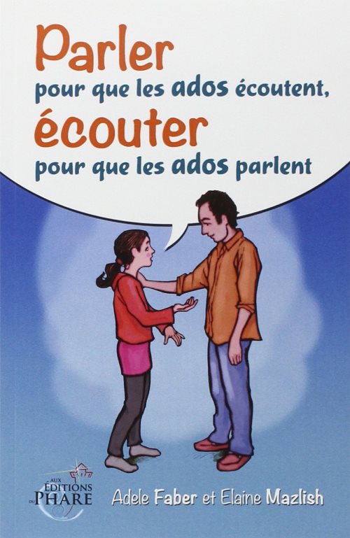 Parler pour que les ados ecoutent, ecouter pour que les ados parlent