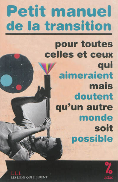 Petit manuel de la transition - pour toutes celles et ceux qui aimeraient mais doutent qu'un autre m