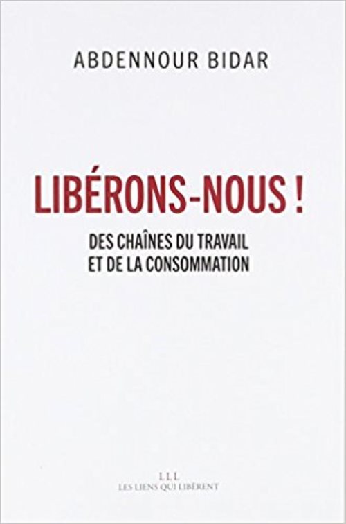 Liberons-nous ! - des chaines du travail et de la consommation