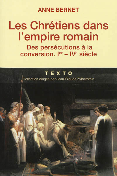 Les chretiens dans l'empire romain des persecutions a la conversion, ier-ive siecle