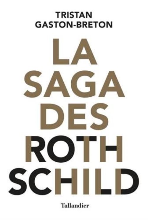 La saga des rothschild. l'argent, le pouvoir et le luxe