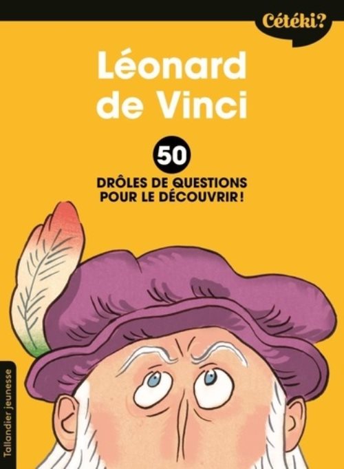 Ceteki leonard de vinci ? - 50 droles de questions pour le decouvrir !