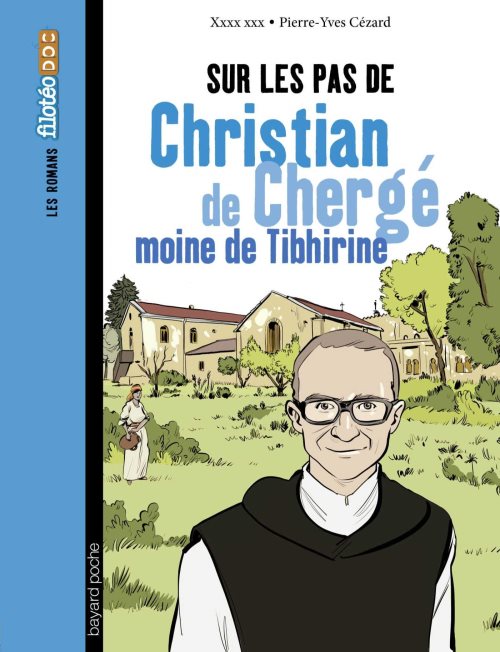 Sur les pas de christian de cherge, moine de tibhirine