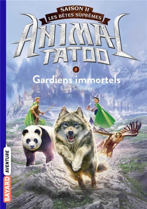 Animal tatoo saison 2 - les betes supremes, tome 01 - gardiens immortels