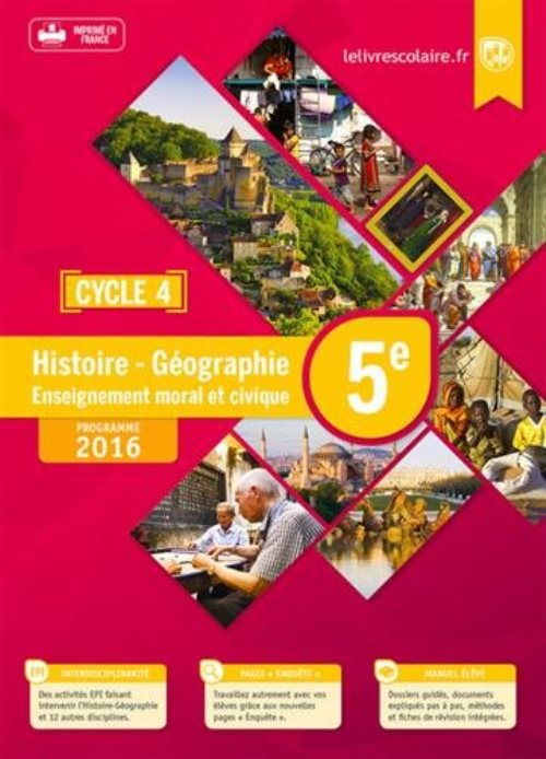 Histoire Géographie Enseignement morale et civique 5e Cycle 4 : Manuel élève Histoire Géographie Enseignement morale et civique 5e Cycle 4 : Manuel élève